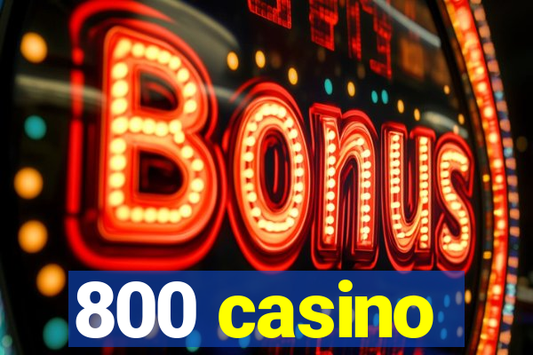 800 casino