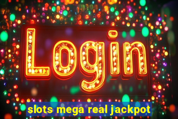 slots mega real jackpot