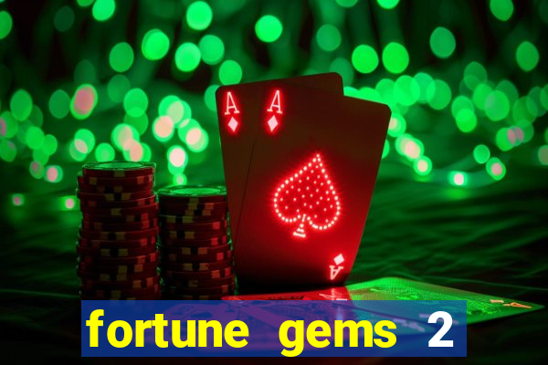 fortune gems 2 free play