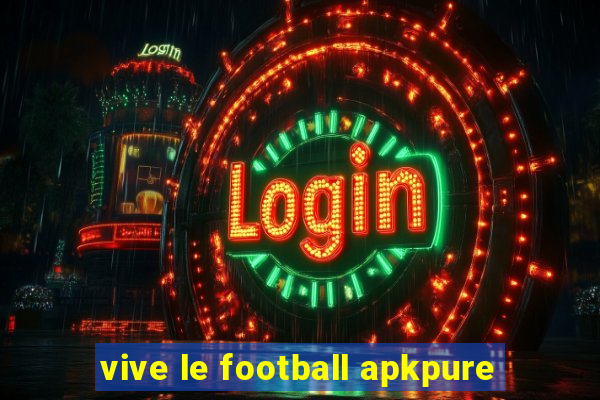 vive le football apkpure