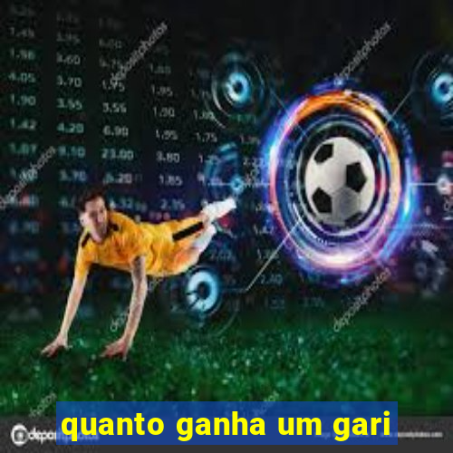 quanto ganha um gari