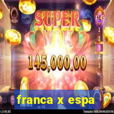 franca x espa