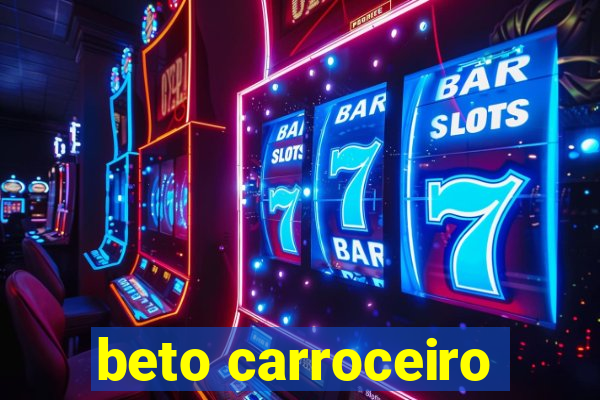 beto carroceiro