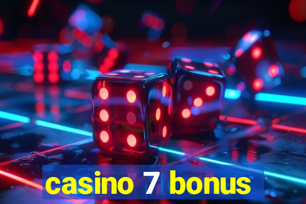 casino 7 bonus