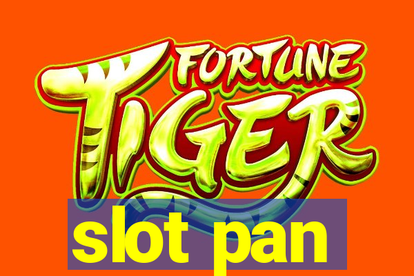 slot pan