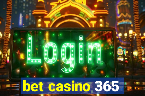 bet casino 365