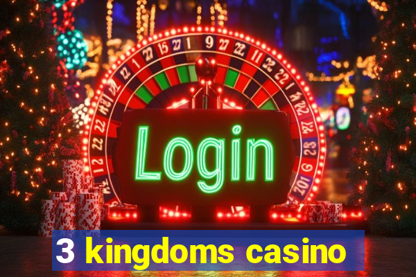 3 kingdoms casino