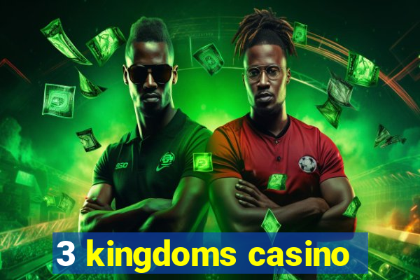 3 kingdoms casino