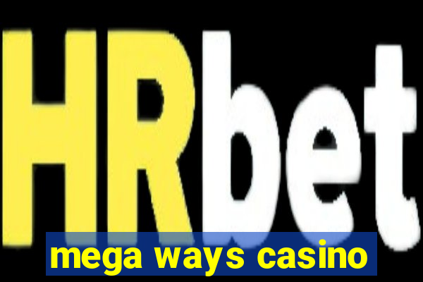 mega ways casino