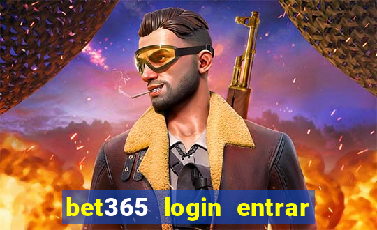 bet365 login entrar agora direto no celular