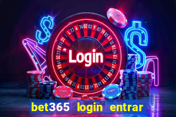 bet365 login entrar agora direto no celular