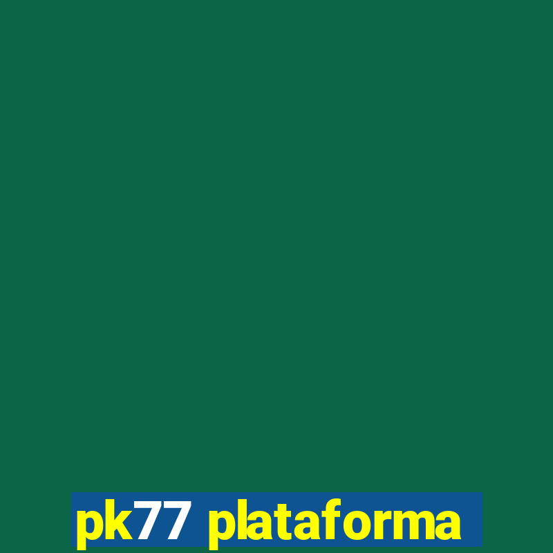 pk77 plataforma