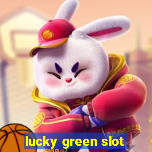 lucky green slot