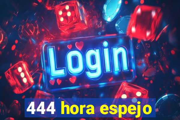 444 hora espejo