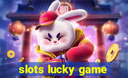 slots lucky game