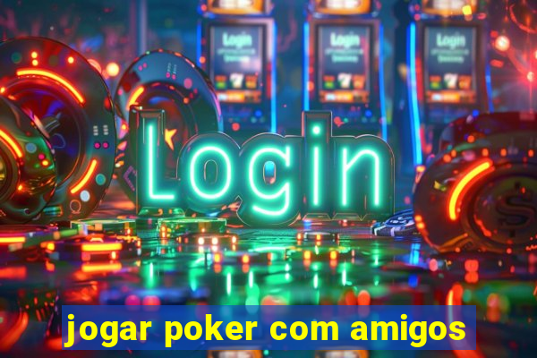 jogar poker com amigos