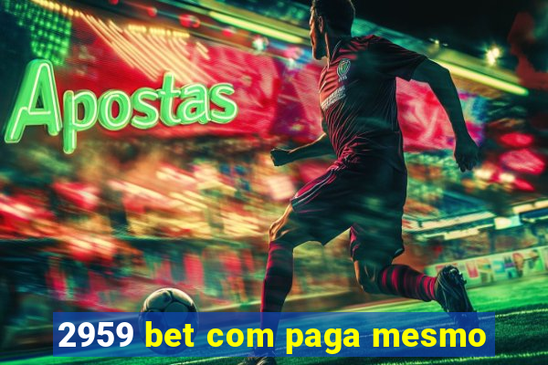 2959 bet com paga mesmo