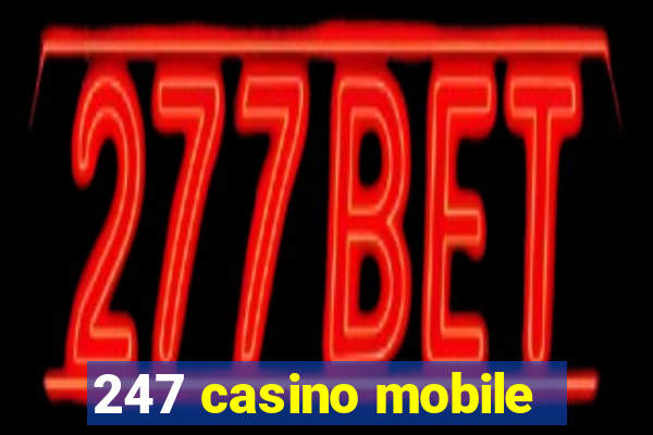 247 casino mobile