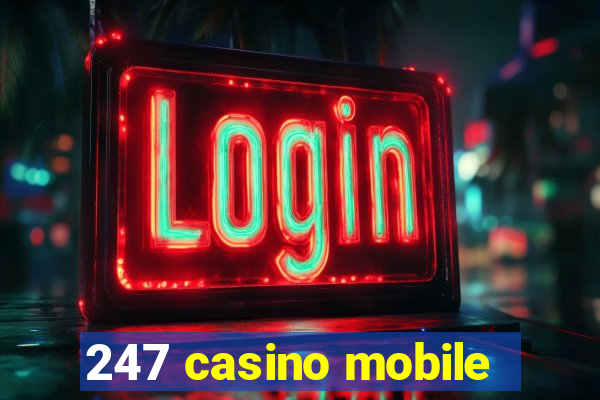 247 casino mobile