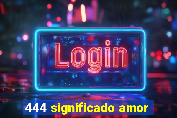 444 significado amor