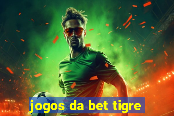 jogos da bet tigre