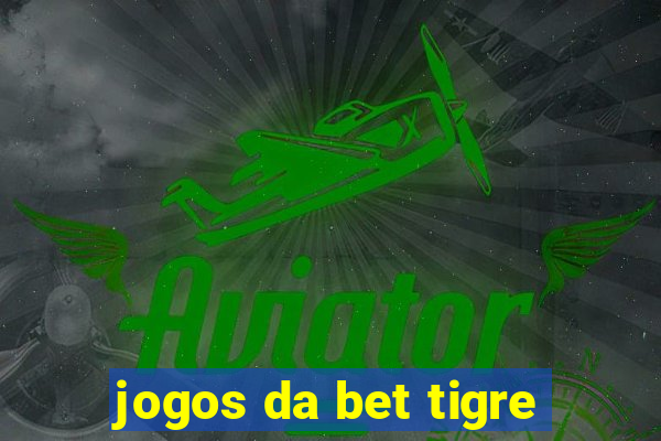 jogos da bet tigre