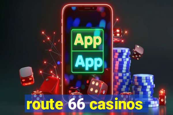 route 66 casinos