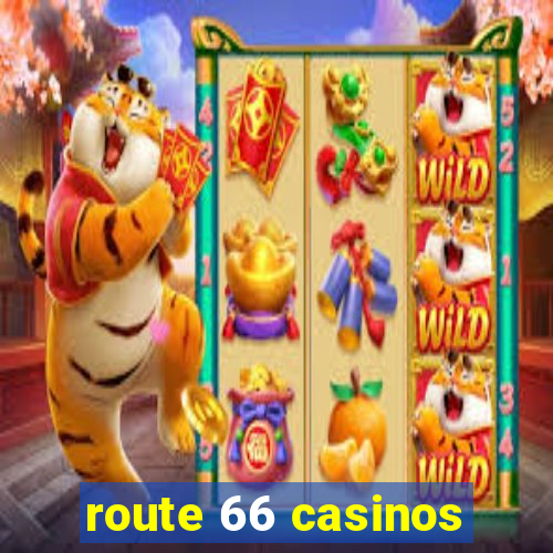 route 66 casinos