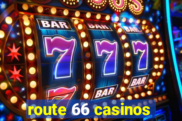 route 66 casinos