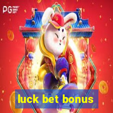 luck bet bonus