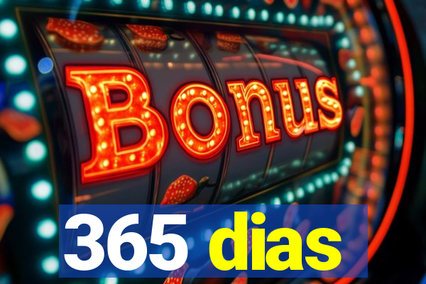 365 dias