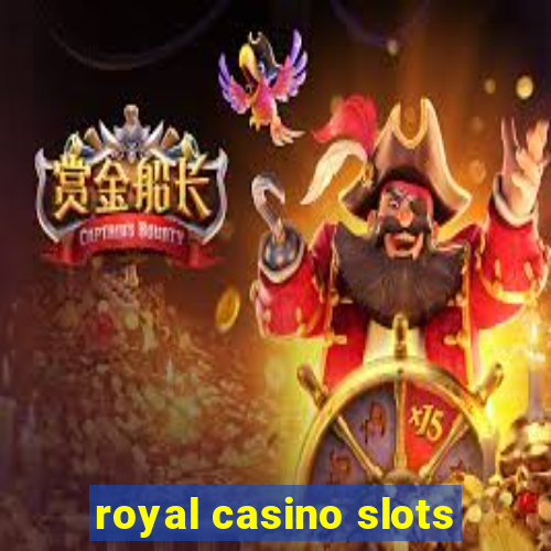 royal casino slots