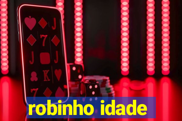 robinho idade