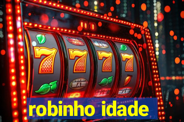 robinho idade