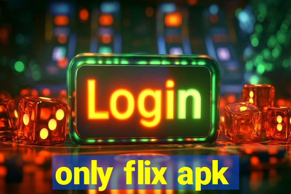 only flix apk