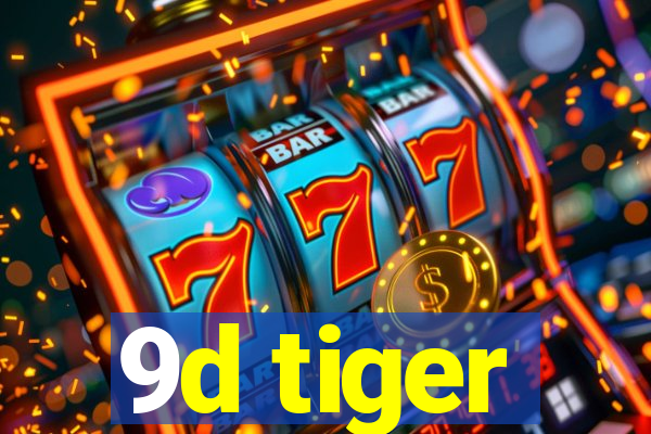 9d tiger