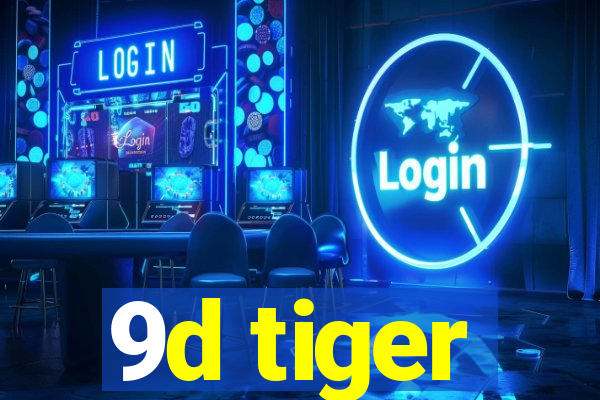 9d tiger