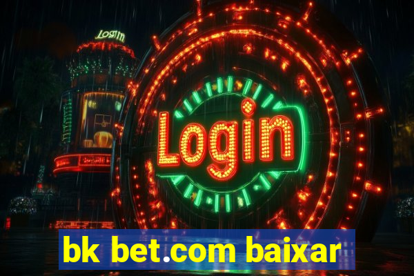 bk bet.com baixar