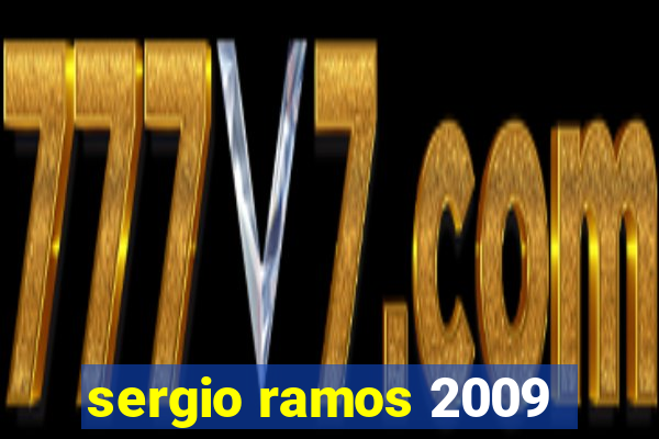 sergio ramos 2009