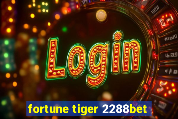 fortune tiger 2288bet