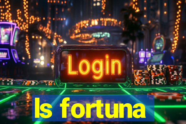 ls fortuna