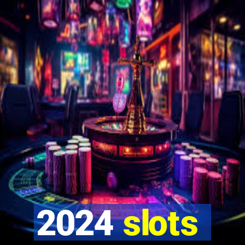 2024 slots