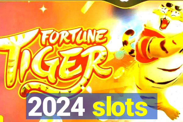 2024 slots