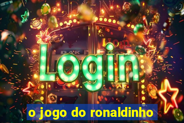 o jogo do ronaldinho