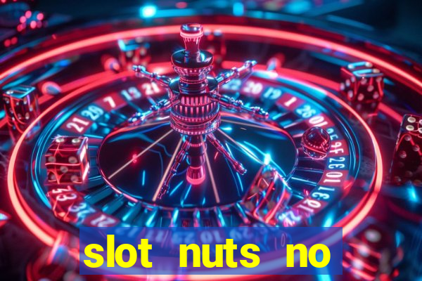 slot nuts no deposit codes 2018