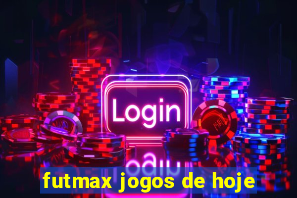 futmax jogos de hoje