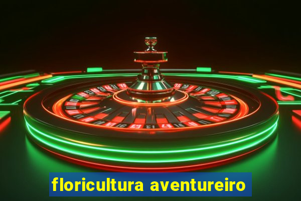 floricultura aventureiro