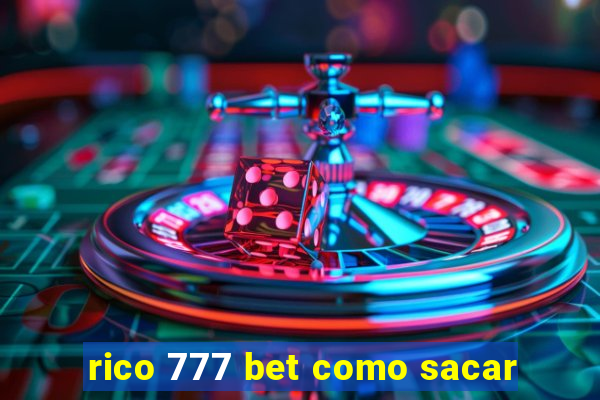 rico 777 bet como sacar