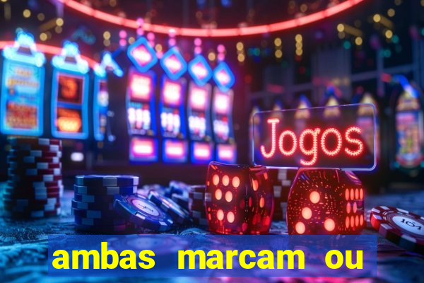 ambas marcam ou mais de 2.5 bet365