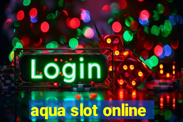 aqua slot online